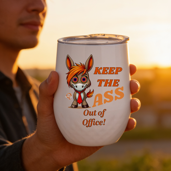 lifestyle scene ~ KEEP THE ASS Out of Office! 12oz Wine Tumbler with Lid