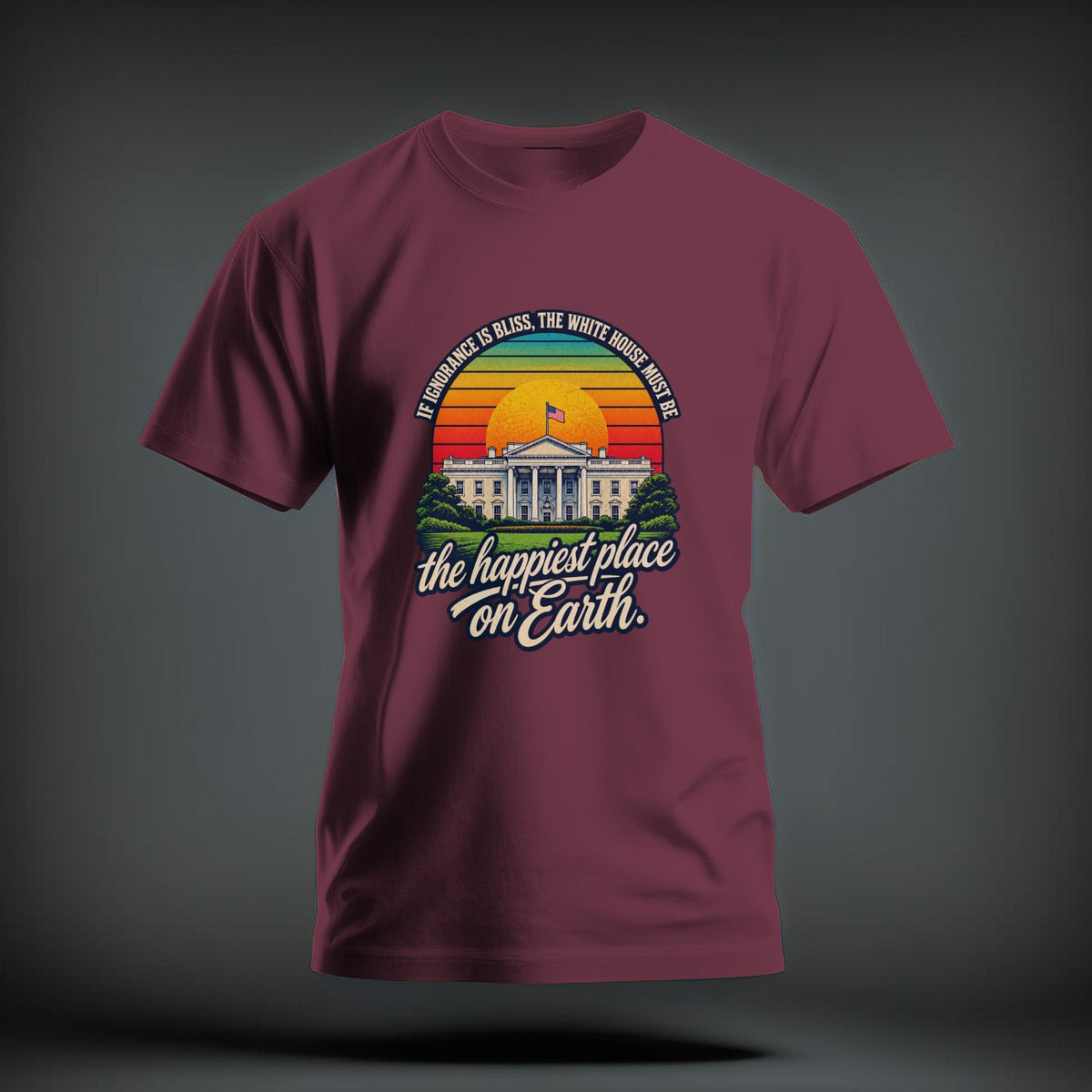 Maroon crewneck t-shirt featuring a graphic of the White House with retro sunset colors and sarcastic text.