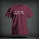 A maroon short-sleeved t-shirt featuring white text that reads God forbid the president have a thought. And keep it to himself.