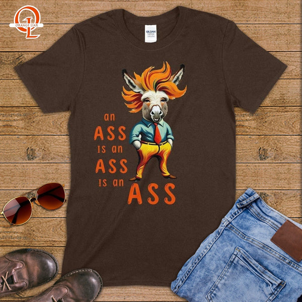 An Ass is an Ass is an Ass ~ T-Shirt-Orange Liar