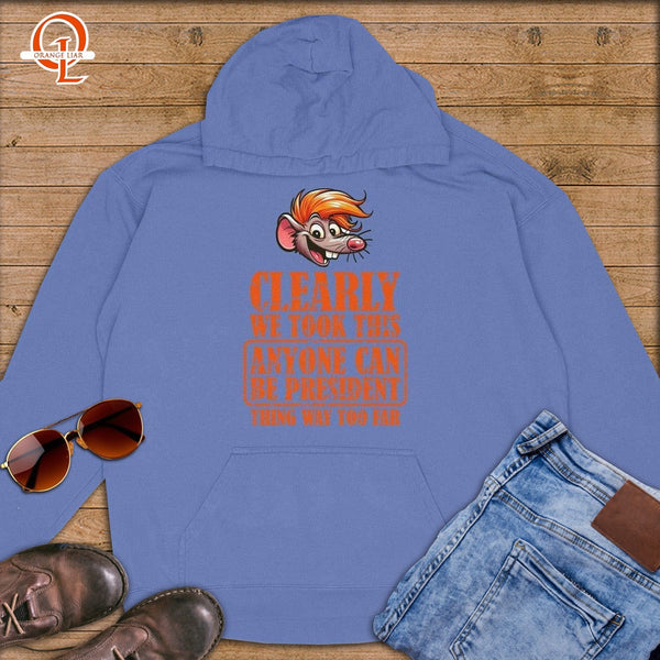 Clearly We Took This Anyone Can Be President Thing Way Too Far ~ Premium Hoodie-Orange Liar