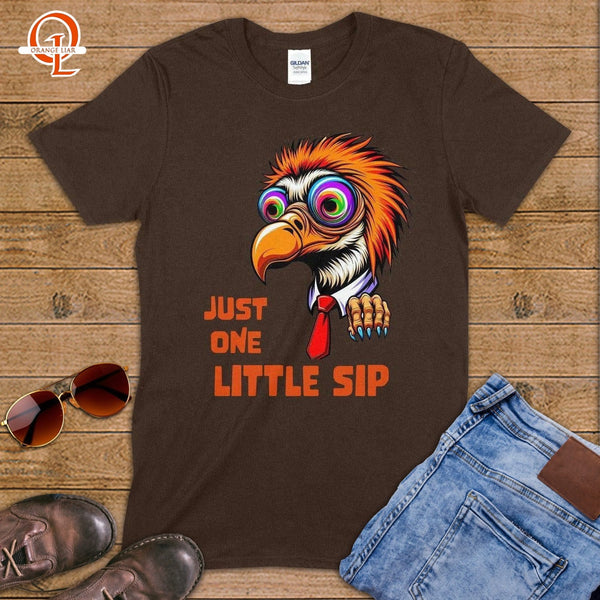 Just One Little Sip ~ T-Shirt-Orange Liar