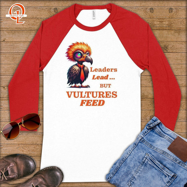 Leaders Lead but Vultures Feed ~ Baseball 3/4 Sleeve Tee-Orange Liar