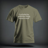 An olive green crewneck t-shirt featuring white text that reads God forbid the president have a thought. And keep it to himself.
